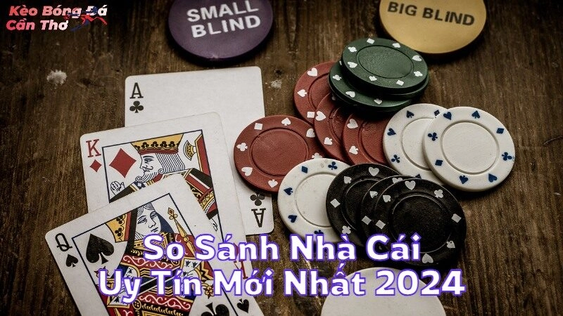 So Sánh Nhà Cái Uy Tín Mới Nhất 2024